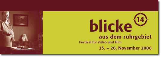 blicke aus dem ruhrgebiet. festival für video und film. 23. - 26. november 2006